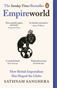 Empireworld: How British Imperialism Has Shaped the Globe