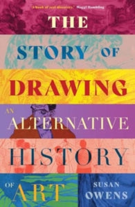 The Story of Drawing: An Alternative History of Art