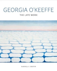 Georgia O'Keeffe: The Late Work