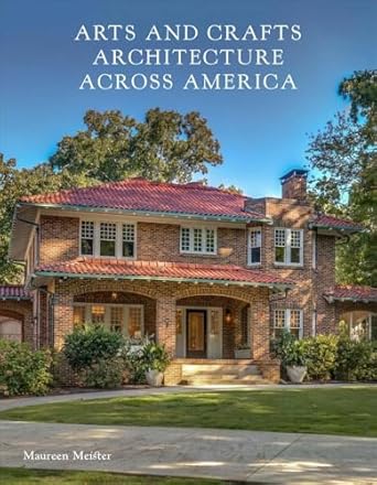 Arts and Crafts Architecture across America