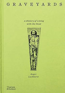 Graveyards: A History of Living with the Dead