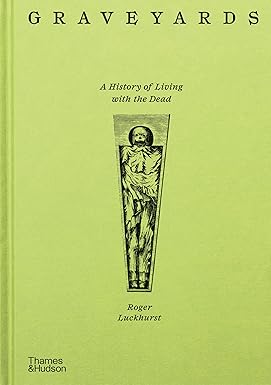 Graveyards: A History of Living with the Dead