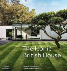 The Iconic British House: Modern Architectural Masterworks Since 1900