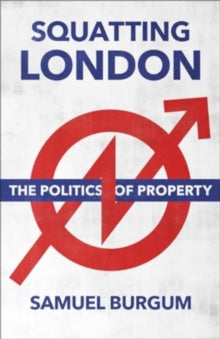 Squatting London: The Politics of Property