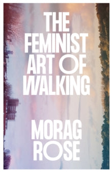 The Feminist Art of Walking