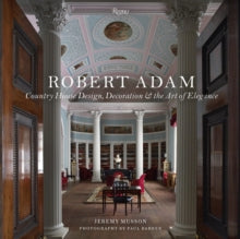 Robert Adam: Country House Design, Decoration & the Art of Elegance