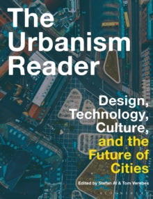 The Urbanism Reader: Design, Technology, Culture and the Future of Cities