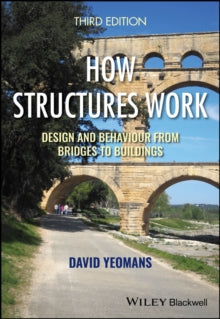 How Structures Work: Design and Behaviour from Bridges to Buildings