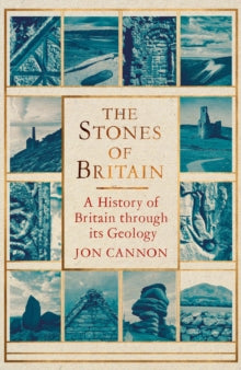 The Stones of Britain: A History of Britain through its Geology
