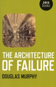 The Architecture of Failure
