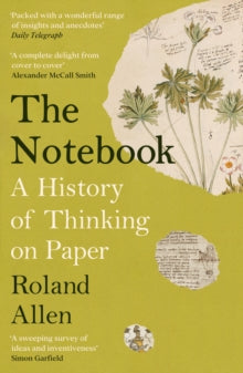 The Notebook: A History of Thinking on Paper