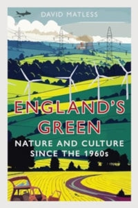 England’s Green: Nature and Culture since the 1960s