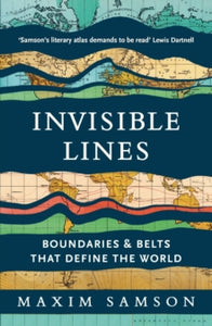 Invisible Lines: Boundaries and Belts That Define the World