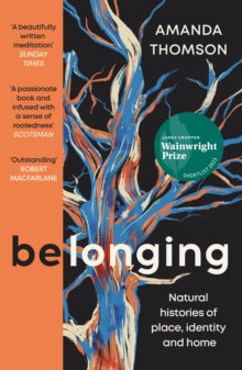 Belonging: Natural Histories of Place, Identity and Home