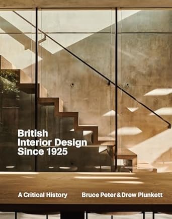 British Interior Design since 1925: A Critical History