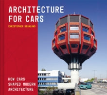Architecture For Cars: How cars shaped modern architecture