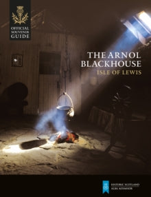 The Arnol Blackhouse (Historic Scotland: Official Souvenir Guide)