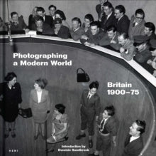 Photographing a Modern World: Britain 1900-1975