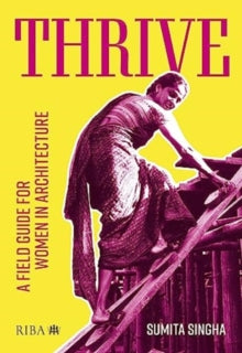 Thrive: A Field Guide for Women in Architecture
