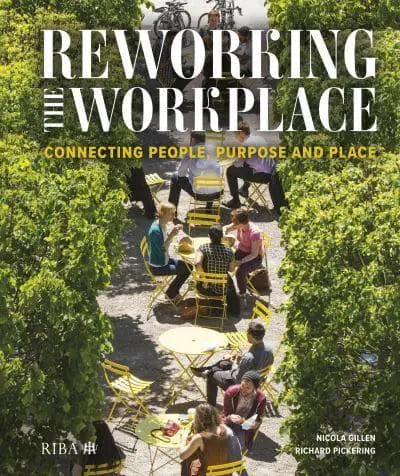 Reworking the Workplace: Connecting People, Purpose and Place