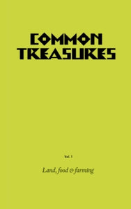 Common Treasures Vol 1: Land, Food and Farming
