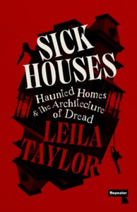 Sick Houses: Haunted Homes and the Architecture of Dread