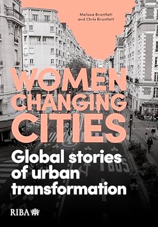 Women Changing Cities: Global stories of urban transformation