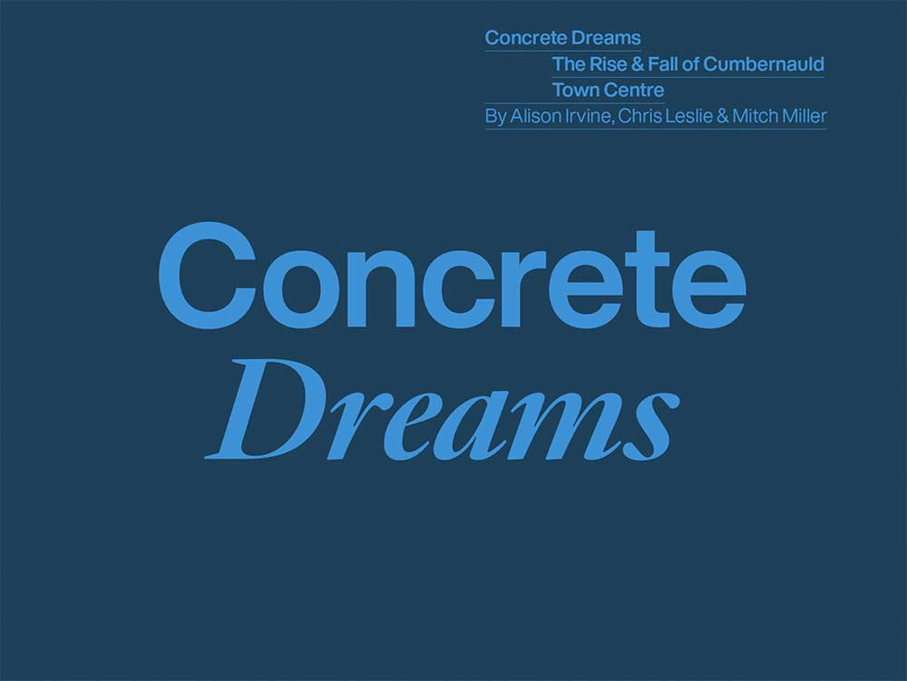Concrete Dreams: The Rise and Fall of Cumbernauld Town Centre
