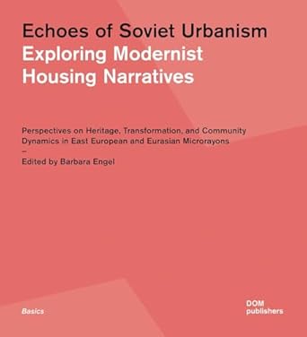 Echoes of Soviet Urbanism: Exploring Modernist Housing Narratives