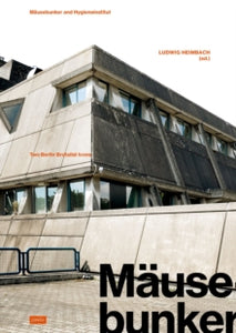 Mausebunker and Hygieneinstitut: Two Berlin Brutalist Icons