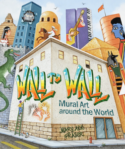 Wall to Wall: Mural Art around the World