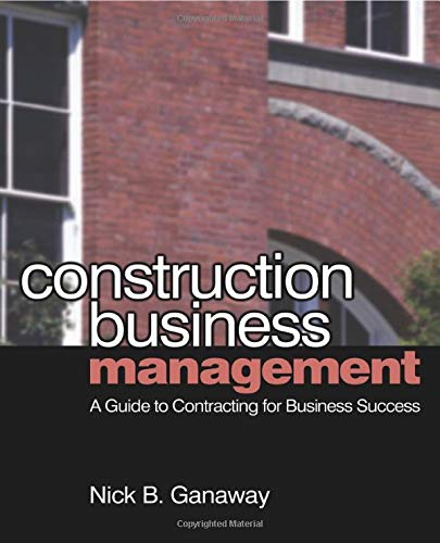 Construction Business Management: A Guide to Contracting for Business Success