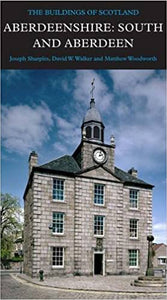 The Buildings of Scotland: Aberdeenshire: South and Aberdeen