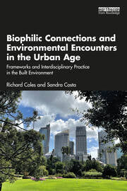 Biophilic Connections and Environmental Encounters in the Urban Age (1st Edition)
