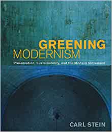 Greening Modernism: Preservation, Sustainability, and the Modern Movement