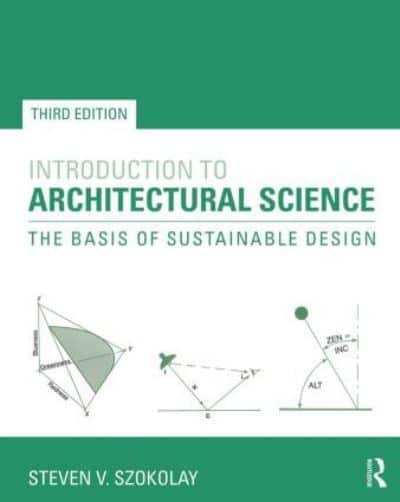 Introduction to Architectural Science: The Basis of Sustainable Design - 3rd Edition
