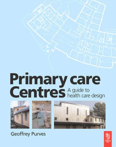 Primary Care Centres: A Guide to Health Care Design