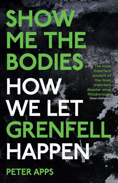 Show Me the Bodies: How We Let Grenfell Happen