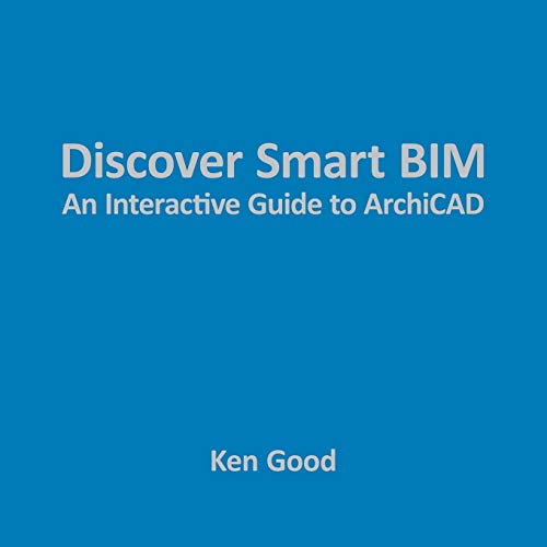 Discover Smart BIM: An Interactive Guide to ArchiCAD