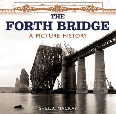 The Forth Bridge: A Picture History