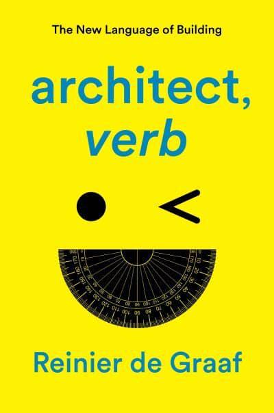 Architect, Verb: The New Language of Building
