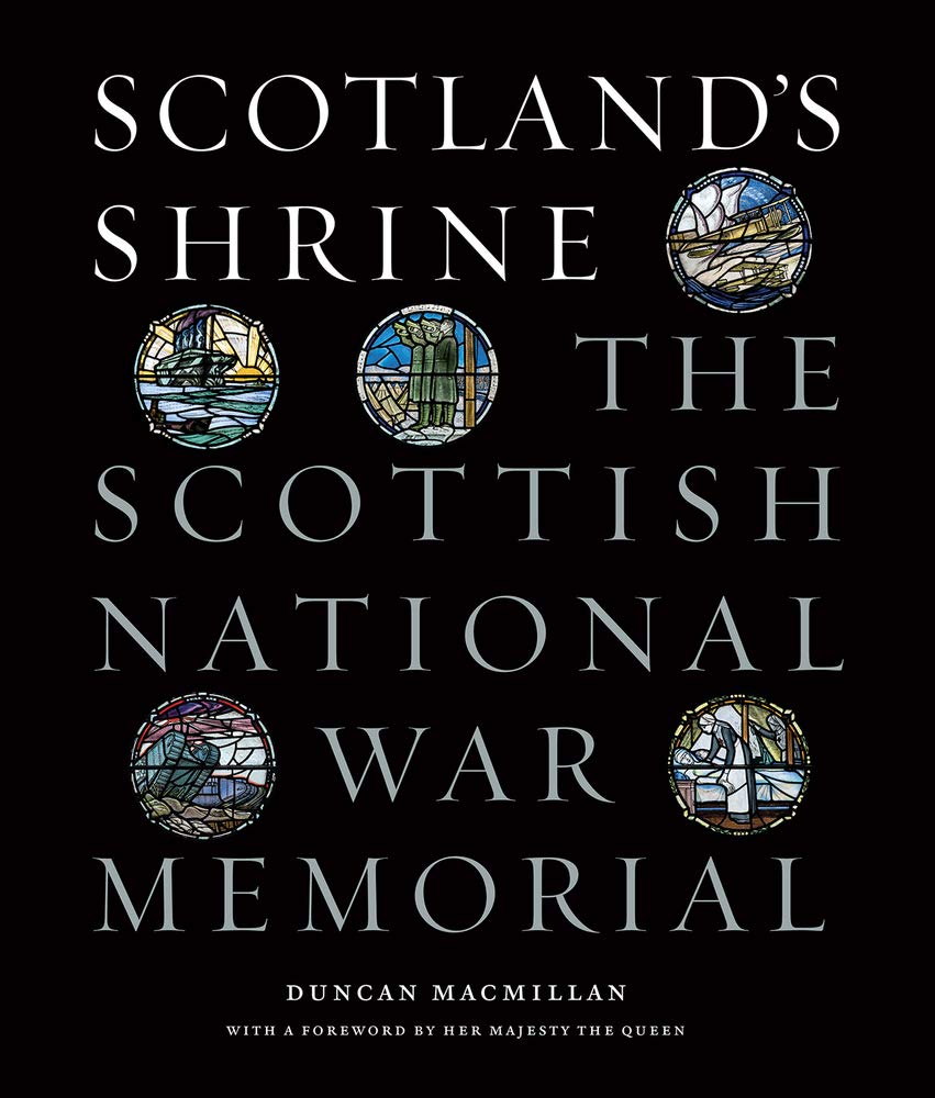 Scotland's Shrine: The Scottish National War Memorial