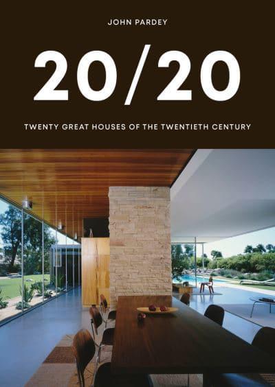 20/20: Twenty Great Houses of the Twentieth Century