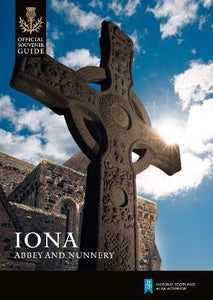 Iona Abbey and Nunnery (Historic Scotland: Official Souvenir Guide)