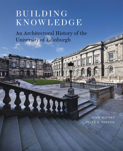 Building Knowledge: An Architectural History of the University of Edinburgh