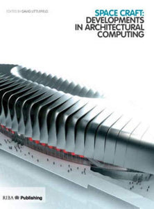 Space Craft: Developments in Architectural Computing