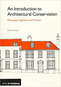 An Introduction to Architectural Conservation: Philosophy, Legislation and Practice