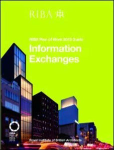 Information Exchanges - RIBA Plan of Work 2013 Guide