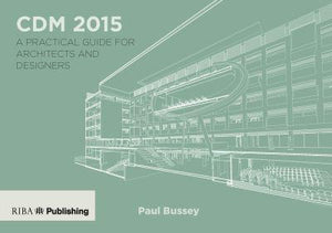 CDM 2015 A Practical Guide for Architects and Designers