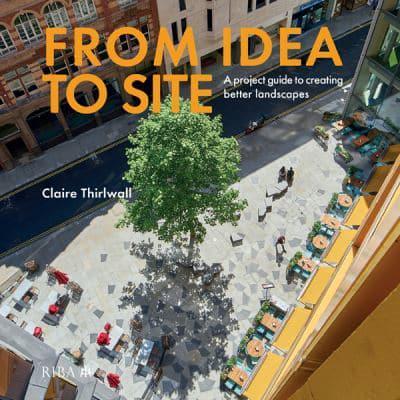 From Idea to Site A Project Guide to Creating Better Landscapes